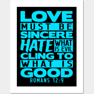 Love Must Be Sincere Hate What Is Evil - Romans 12:9 Posters and Art